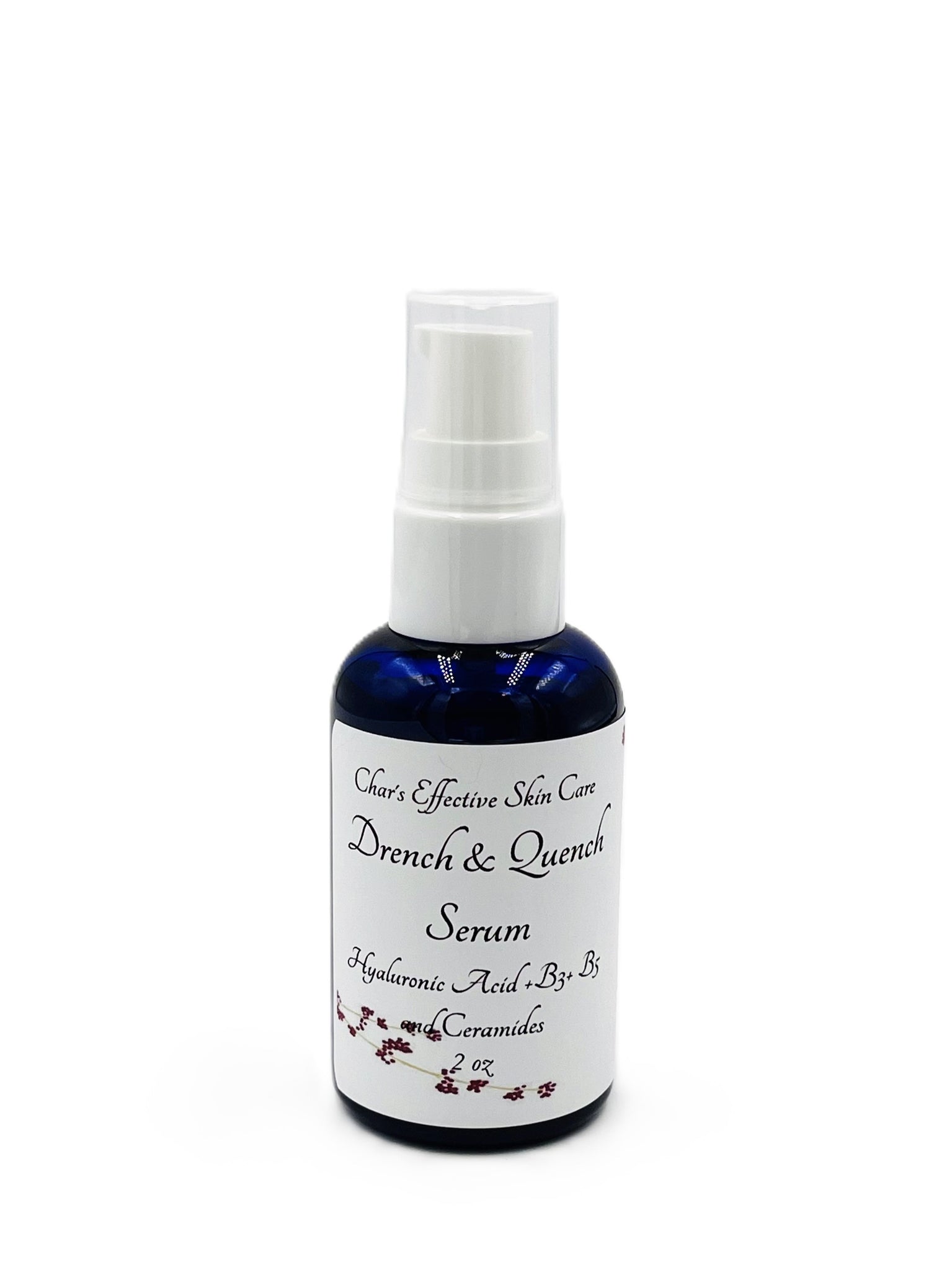 Drench & Quench Hyaluronic Serum +Ceramides+B3+B5 (2oz Size)/ Blue Bottle with Treatment Pump/2oz Size/For All Skin Types/Oil-Free Hydration/Additional Antioxidant Botanicals/Char's Effective Skin Care